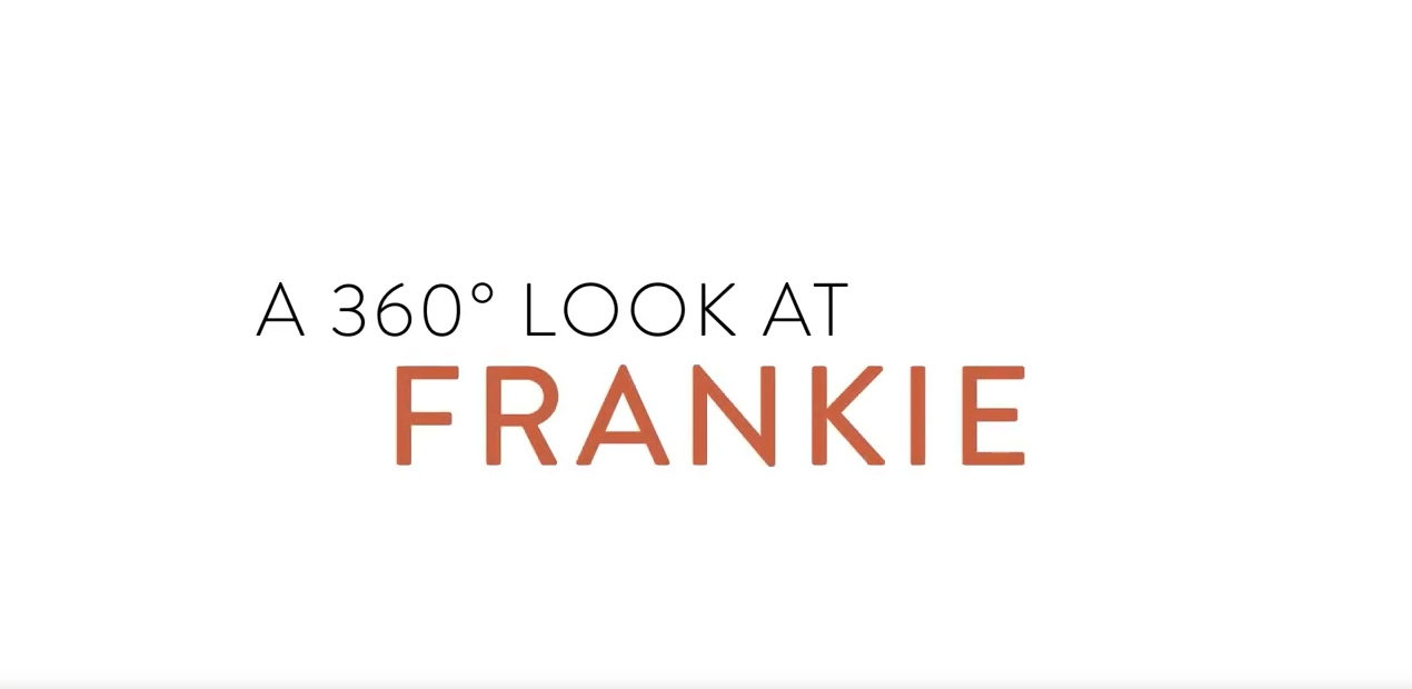 A 360 look at Frankie